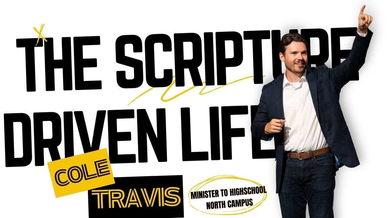 North Campus | The Scripture-Driven Life | Cole Travis | Prestonwood Baptist Church