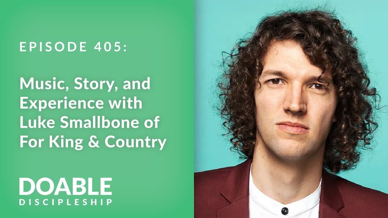 E405 Music, Story, and Experience with Luke Smallbone of For King & Country
