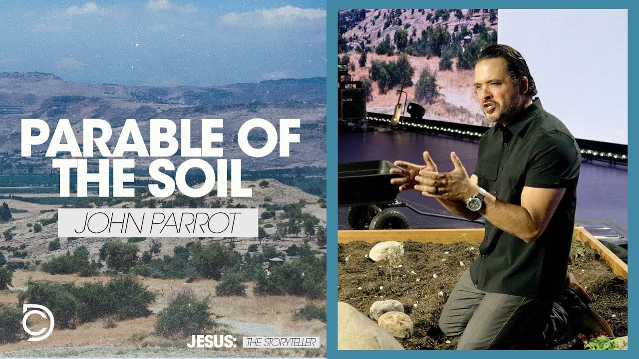 Jesus The Storyteller | Parable of the Soil - John Parrott