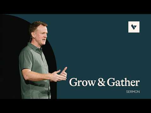 Grow & Gather – Sermon – Mason King – 7/26/26