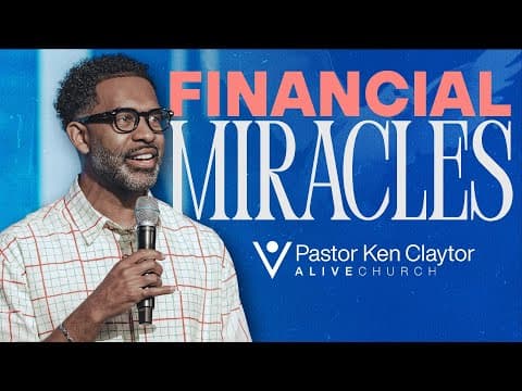 Financial Miracles // Miracle Season // Pastor Ken Claytor // Alive Church