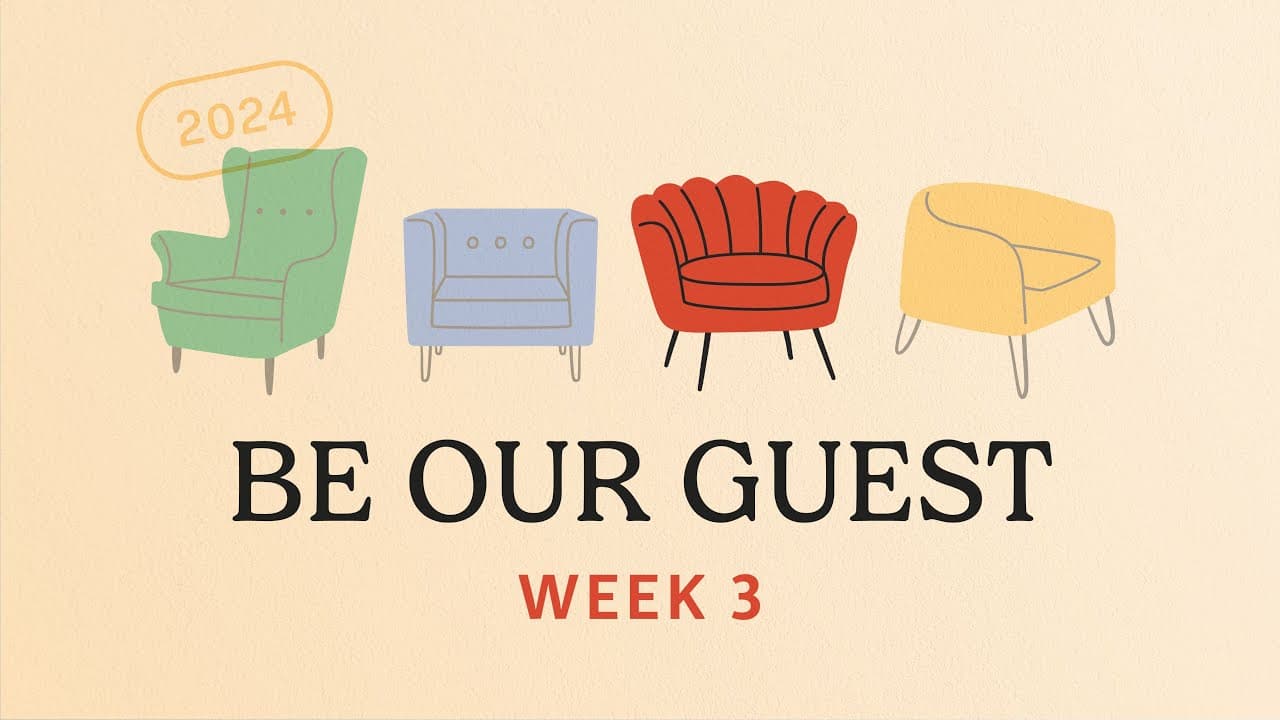 How to Suceed in Things that Matter | Be Our Guest | Week 3
