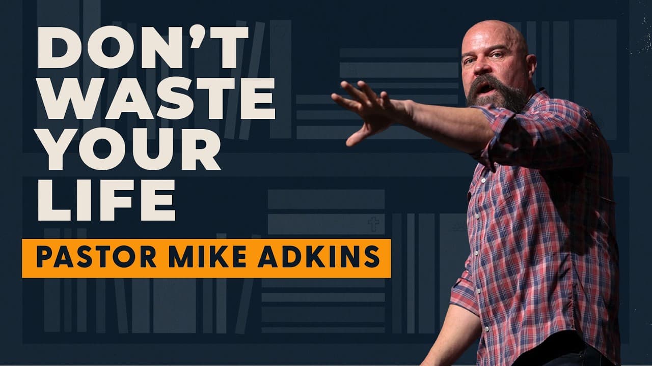 Live a Life that Outlives You | Pastor Mike Adkins