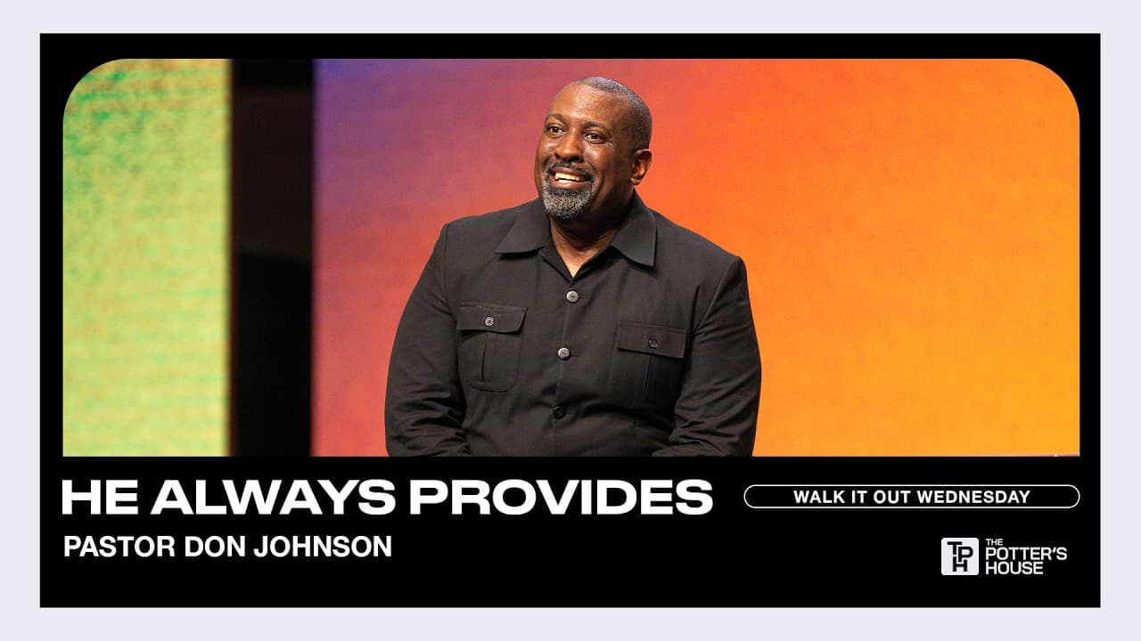 Walk It Out Wednesday: He Always Provides - Pastor Don Johnson