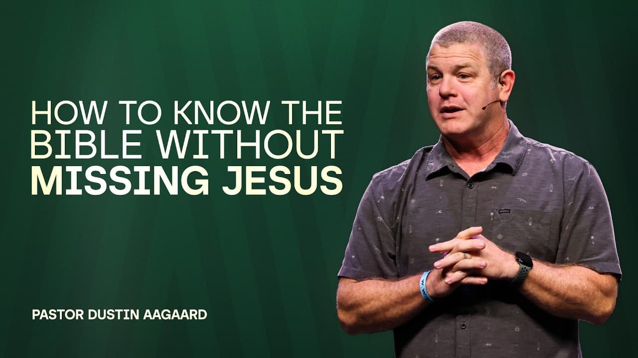 MasterClass | Part 2: How To Know The Bible Without Missing Jesus | Pastor Dustin Aagaard