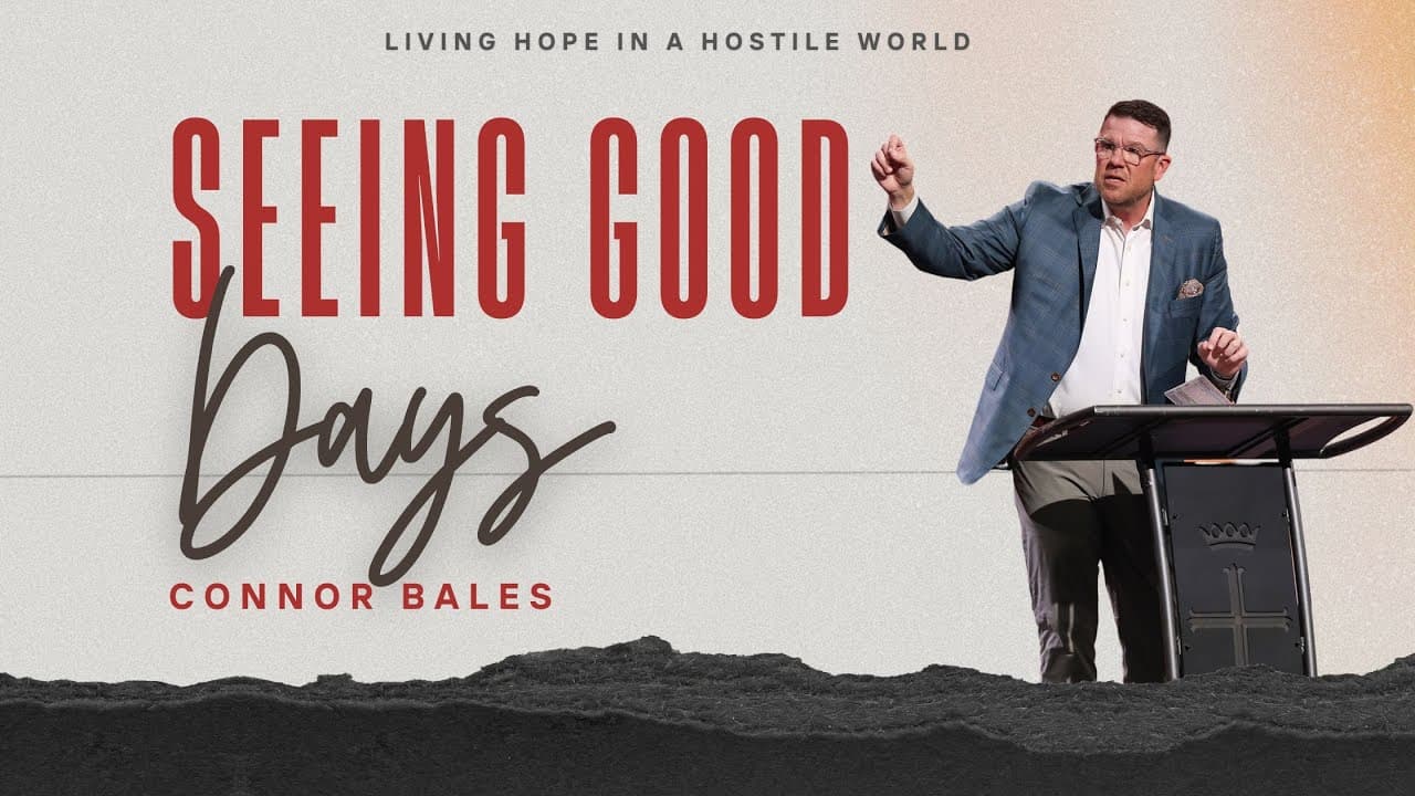 North Campus | Seeing Good Days | Connor Bales | Prestonwood Baptist Church