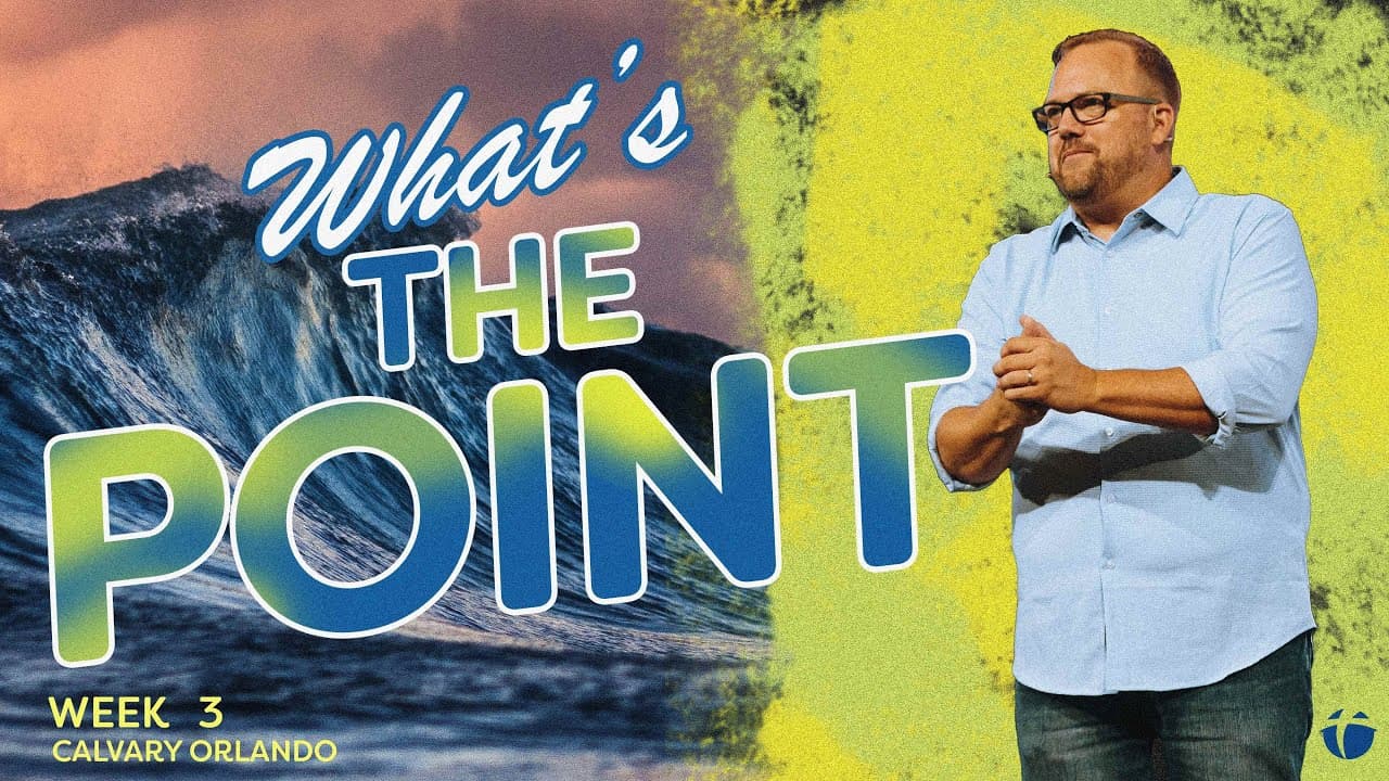 What's The Point? | Pastor Brian Dunn | Calvary Orlando