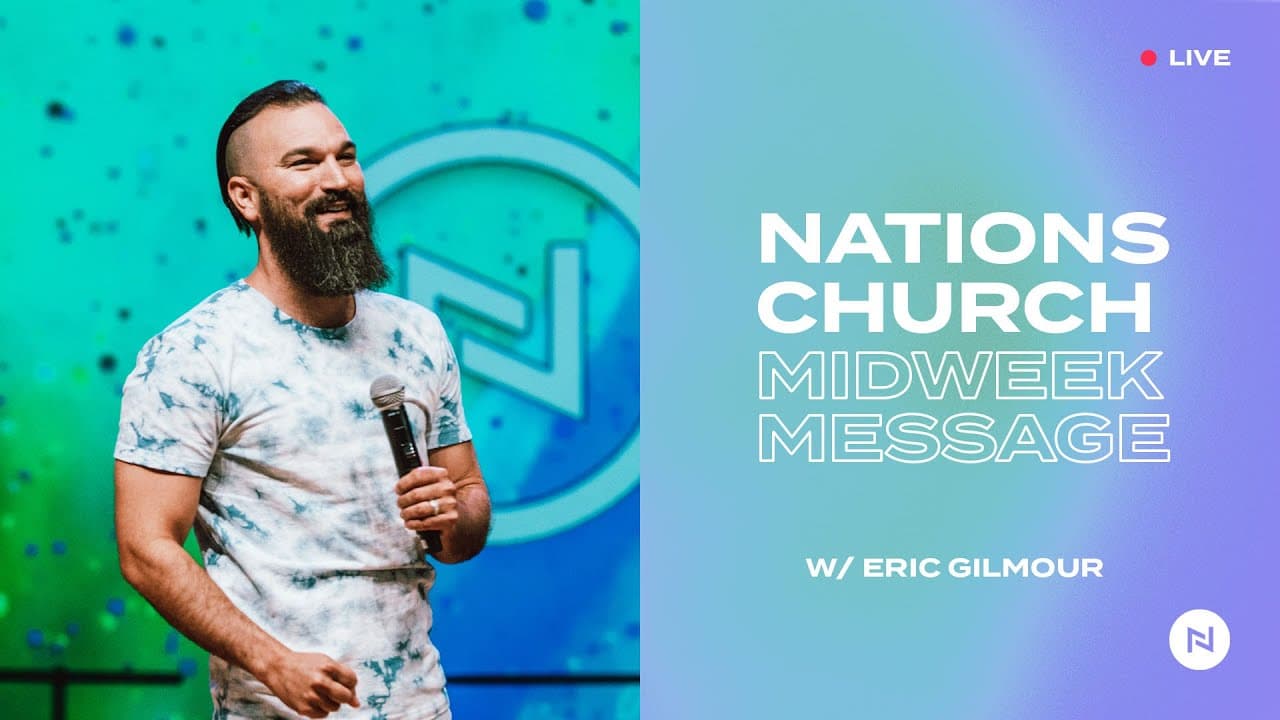 Nations Church Midweek Message | Eric Gilmour