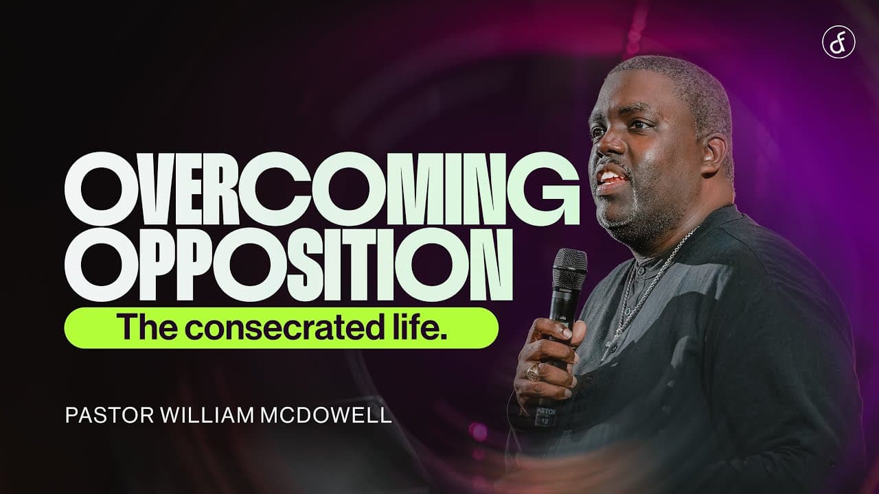 Overcoming Opposition | Pastor William McDowell