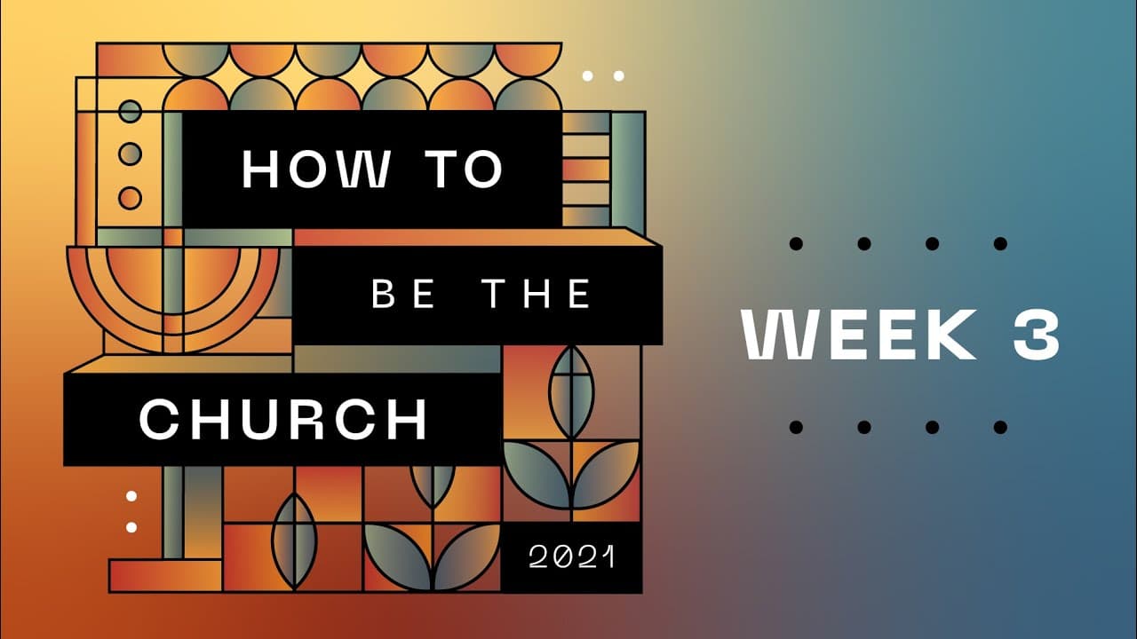 Summit Church Service | HOW TO BE THE CHURCH: Week 3 | November 21, 2021