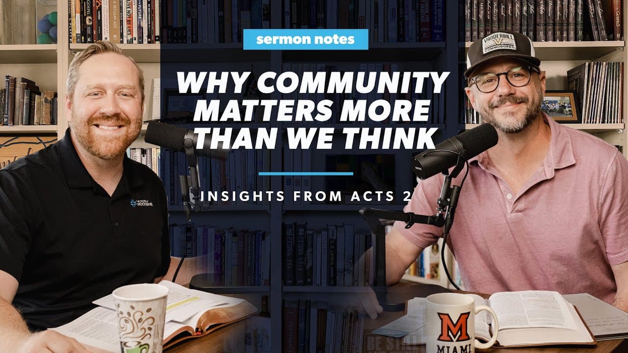 Why Community Matters More Than We Think: Insights from Acts 2 | Sermon Notes Podcast