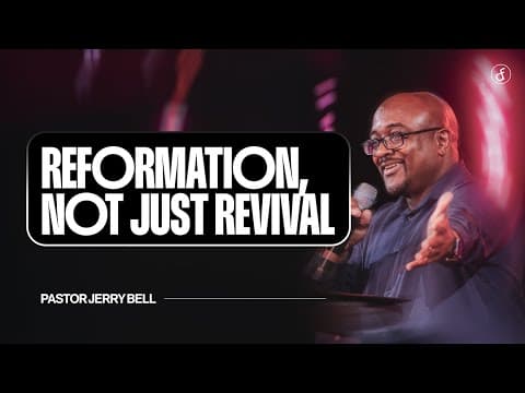 Reformation, not just Revival | Pastor Jerry Bell