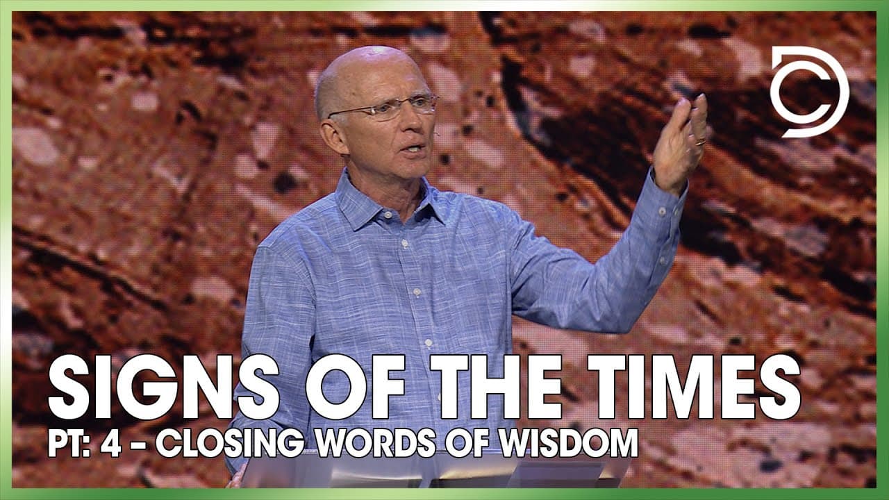 Signs of the Times - Pt: 4 – Closing Words of Wisdom | Don Cousins