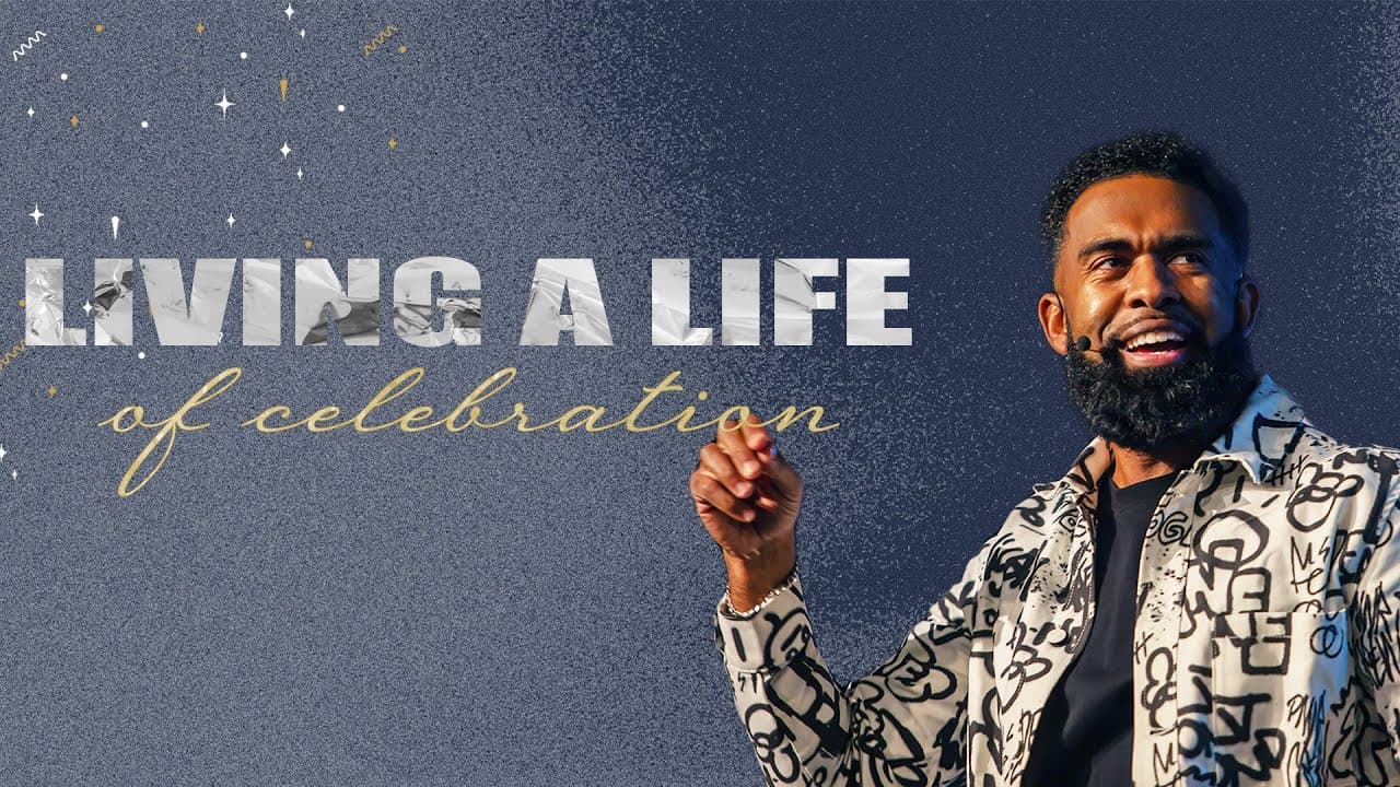 Living A Life Of Celebration // Pastor Ken Claytor