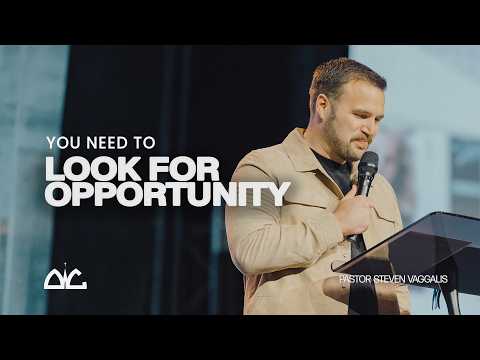Look For Opportunity | Steven Vaggalis | Destiny Worship Center