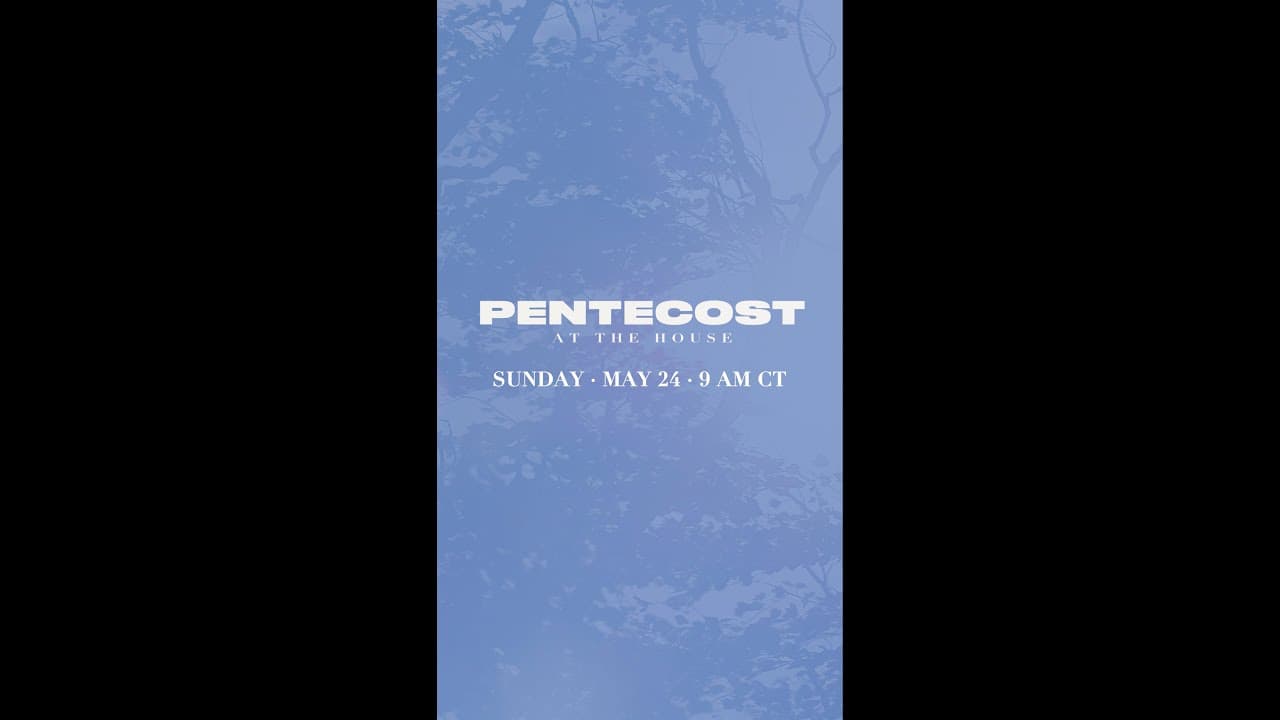 Pentecost Sunday at The House