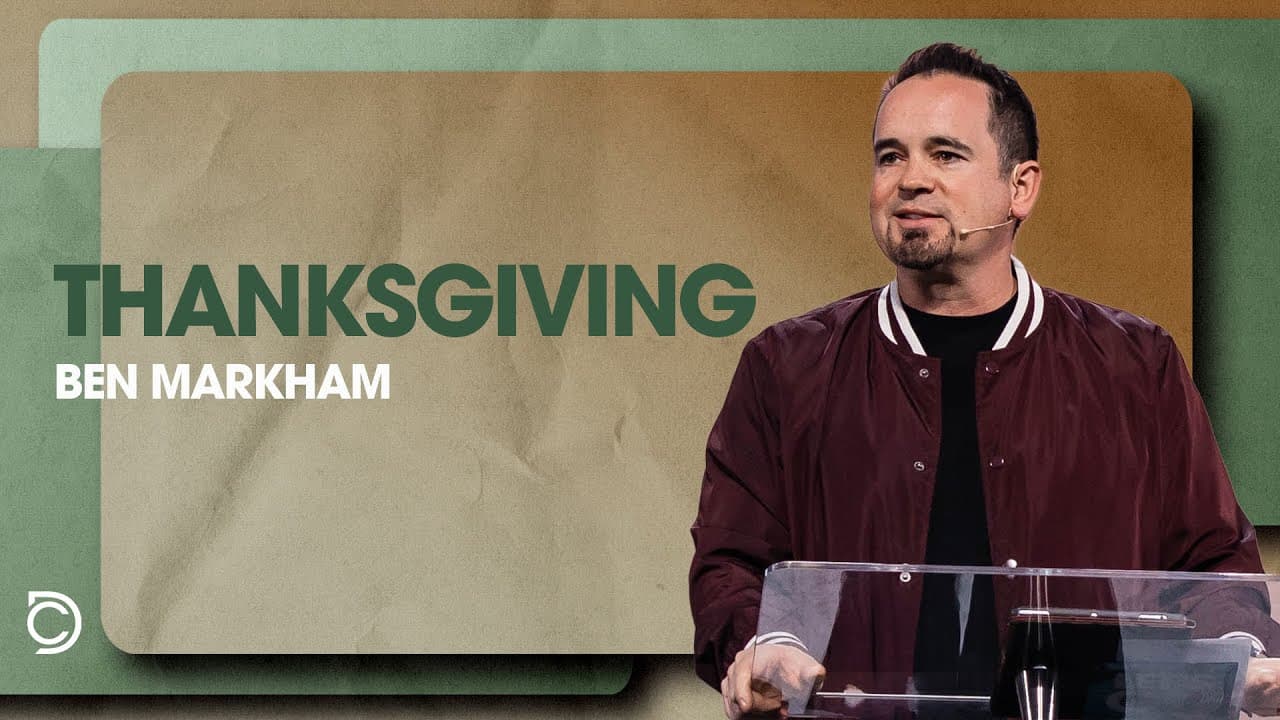 Thanksgiving | Week 2, Reframing Our Perspective - Ben Markham