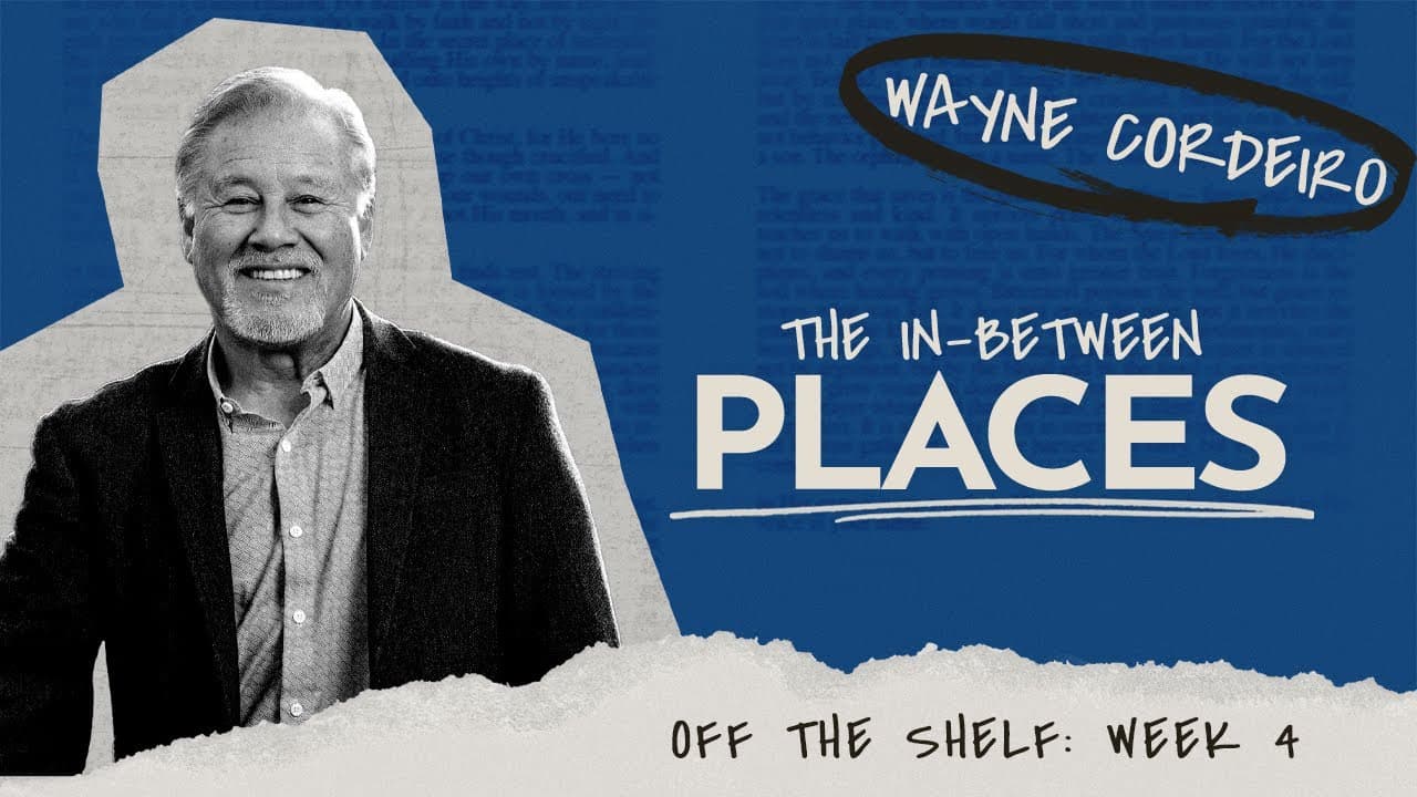 The In-Between Places | Wayne Cordeiro
