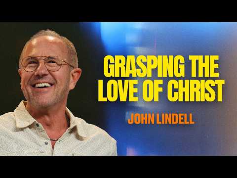 Grasping the Love of Christ | Ephesians 3:18-19 | Prayer Meeting | John Lindell