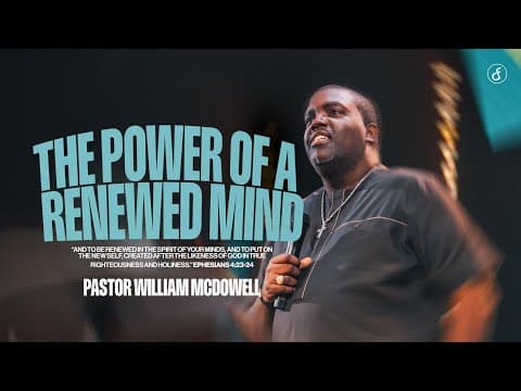 The Power of a Renewed Mind | Pastor William McDowell