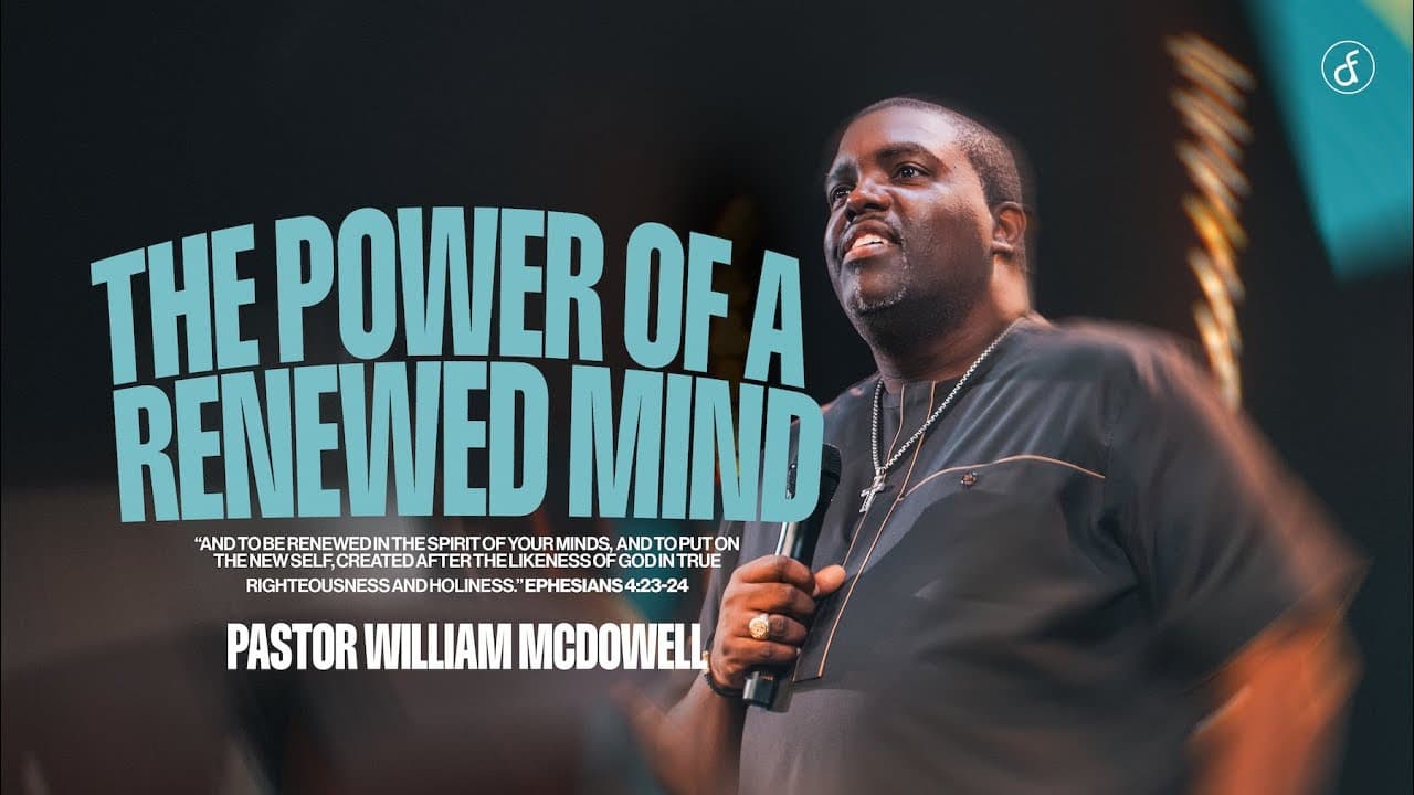 The Power of a Renewed Mind | Pastor William McDowell