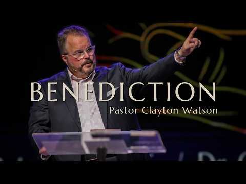 Benediction | Pastor Clayton Watson