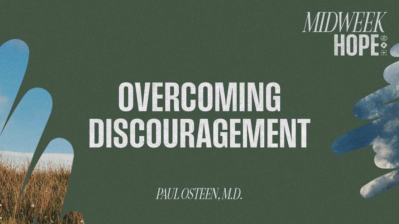 Overcoming Discouragement | Paul Osteen, M.D.