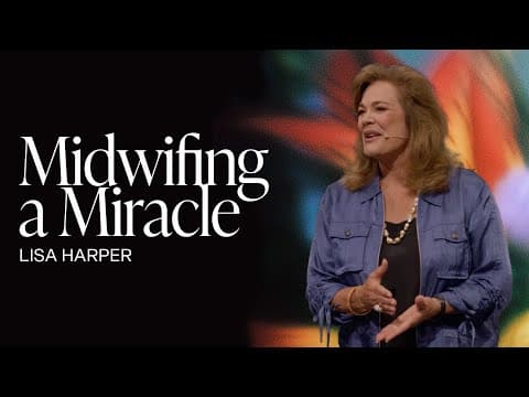 Midwifing a Miracle | Lisa Harper | Gateway Church