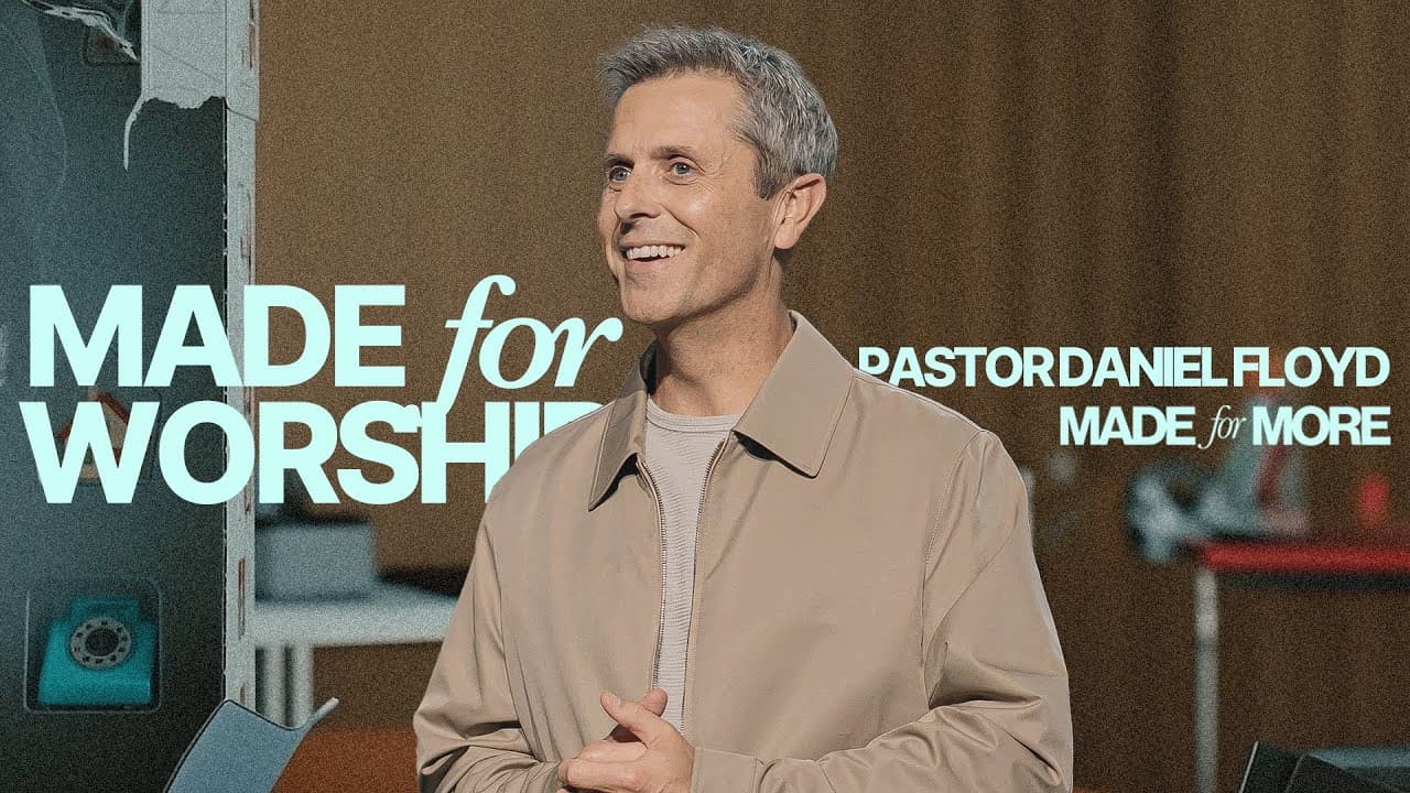 Made for Worship | Pastor Daniel Floyd | Gateway Church