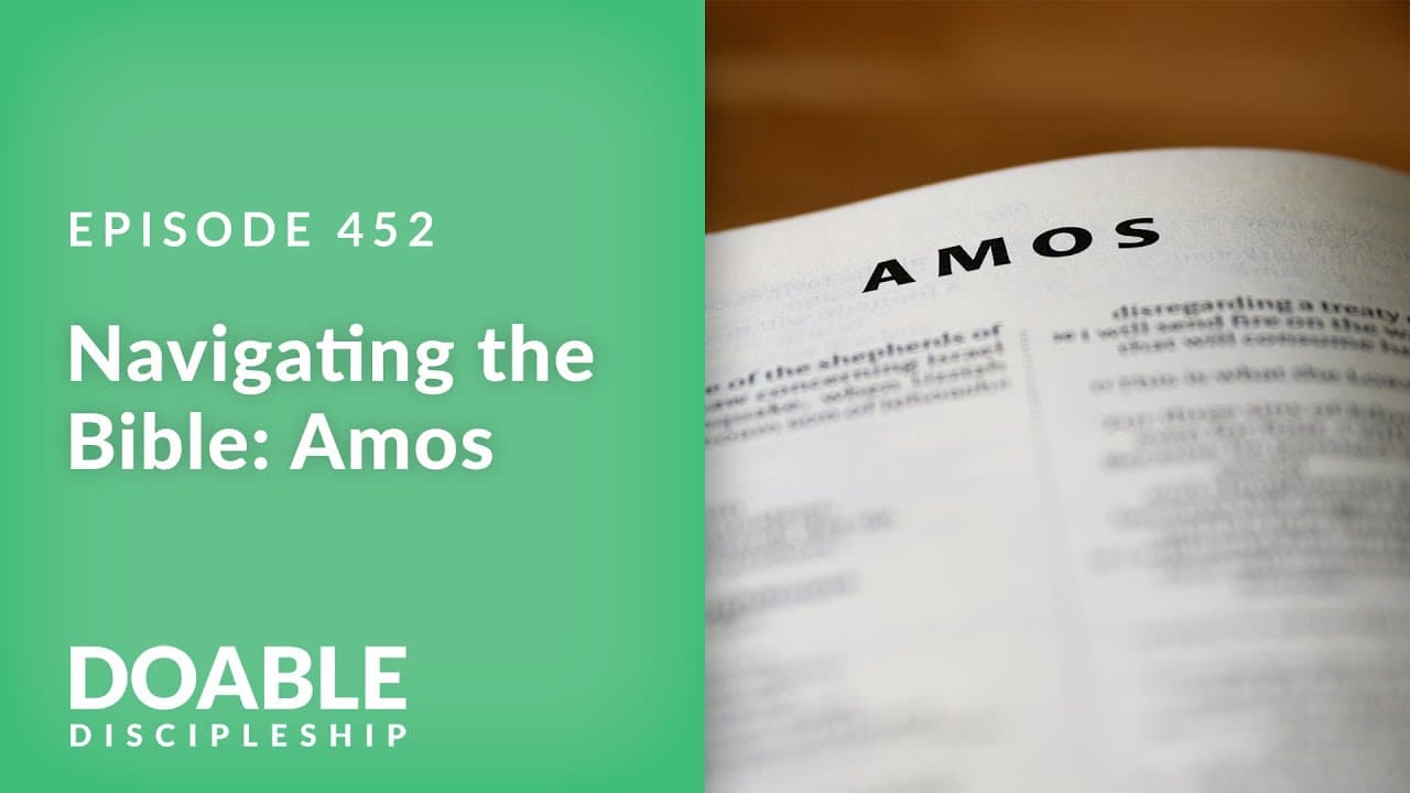 E452 Navigating the Bible: Amos