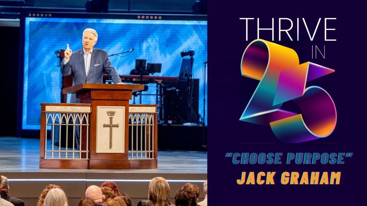 Pastor Jack Graham | Choose Purpose | Prestonwood Baptist Church | Plano Campus