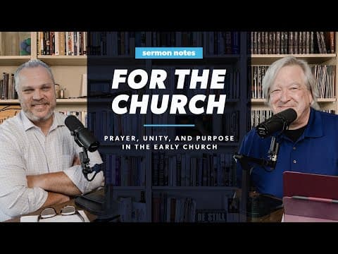 For the Church: Prayer, Unity, and Purpose in the Early Church
