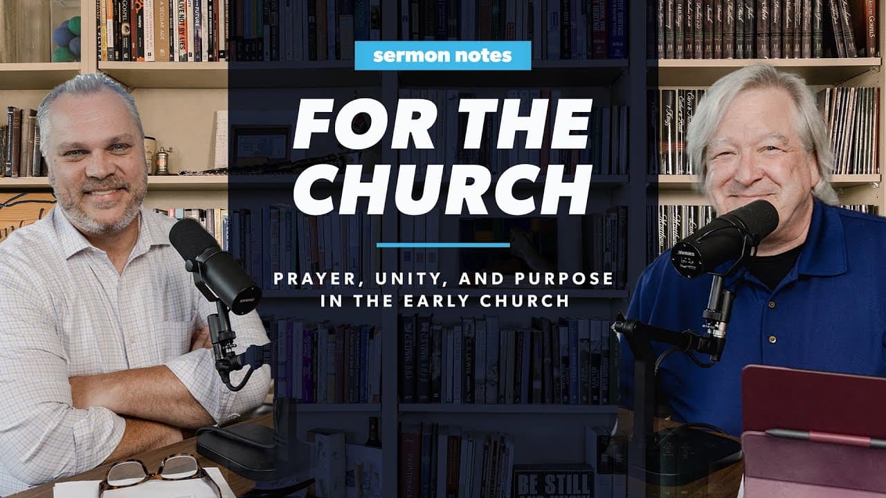 For the Church: Prayer, Unity, and Purpose in the Early Church