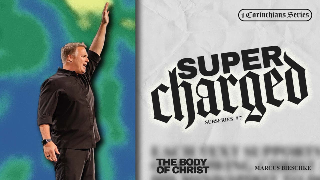 Super Charged | The Body of Christ | Marcus Bieschke