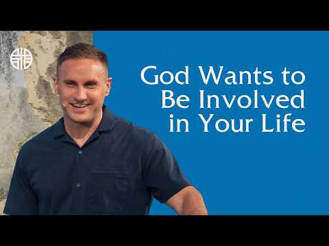 God Wants to Be Involved in Your Life