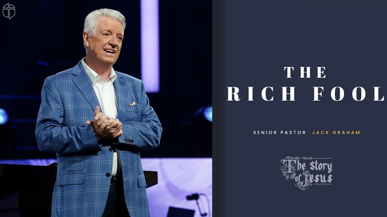 The Rich Fool | Pastor Jack Graham | Prestonwood Baptist Church