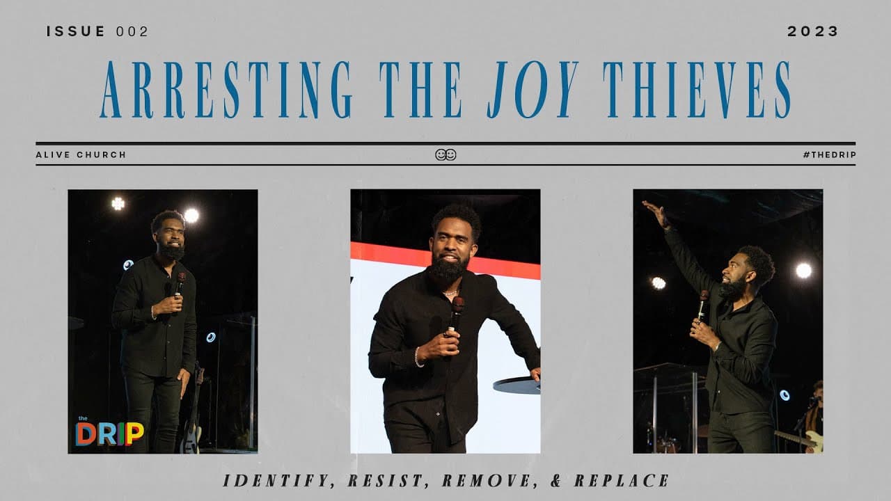 Arresting The Joy Thieves // Pastor Ken Claytor