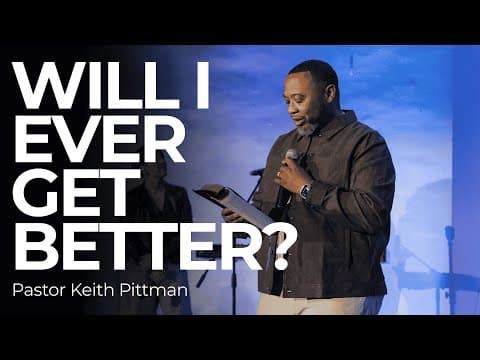 Will I Ever Get Better? | Keith Pittman
