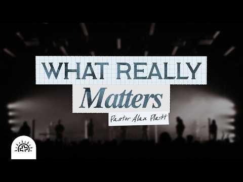 What Really Matters | Alan Platt | John 17