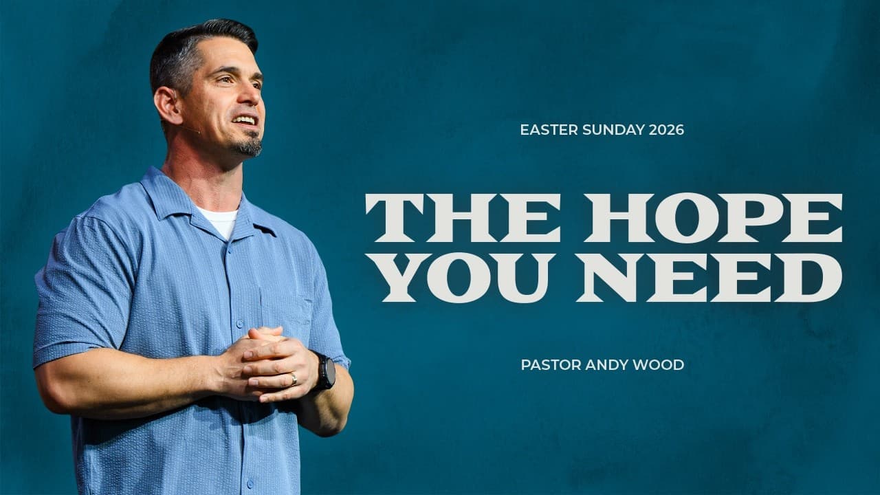 The Hope You Need | Andy Wood