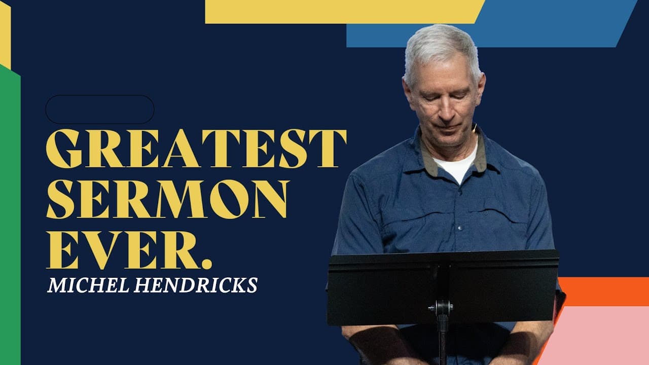 Greatest Sermon Ever | Michel Hendricks