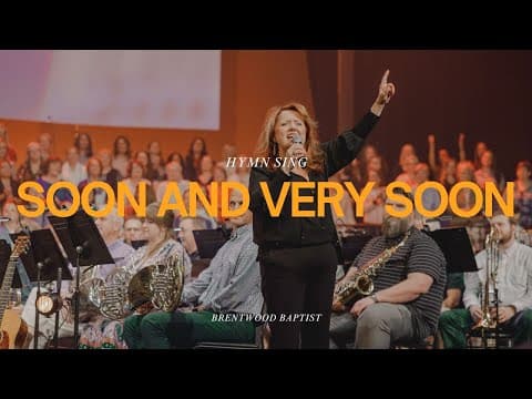 Soon and Very Soon | Brentwood Baptist Hymn Sing