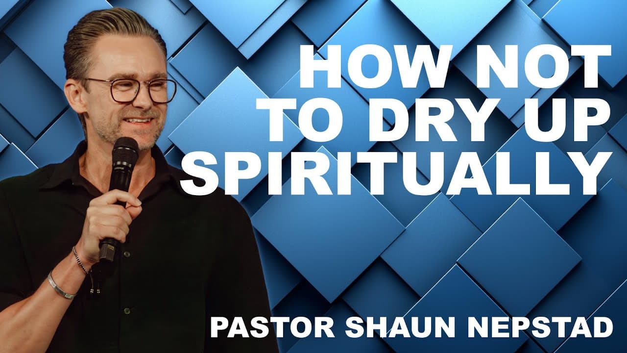 How To Not Dry Up Spiritually | Pastor Shaun Nepstad