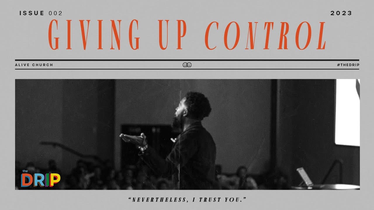 Giving Up Control // Pastor Ken Claytor