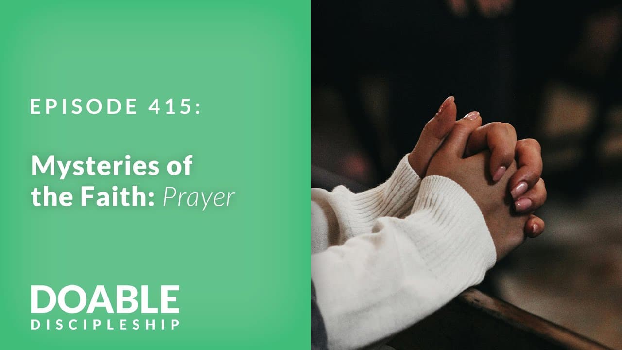 E415 Mysteries of Faith: Prayer
