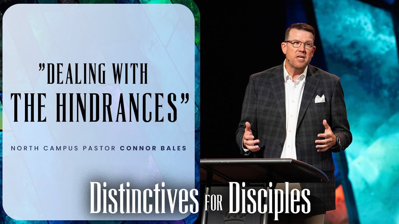 North Campus | Dealing With The Hindrances | Connor Bales | Prestonwood Baptist Church