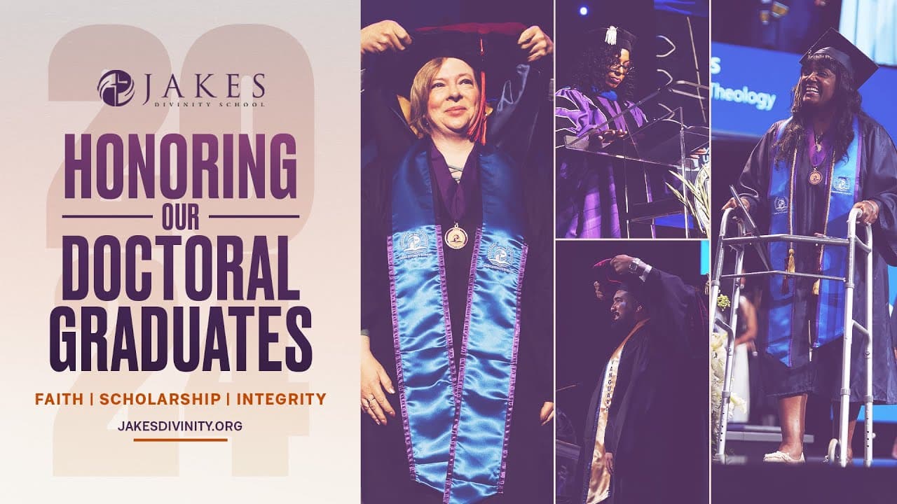 Jakes Divinity School: Honoring Our Doctoral Graduates