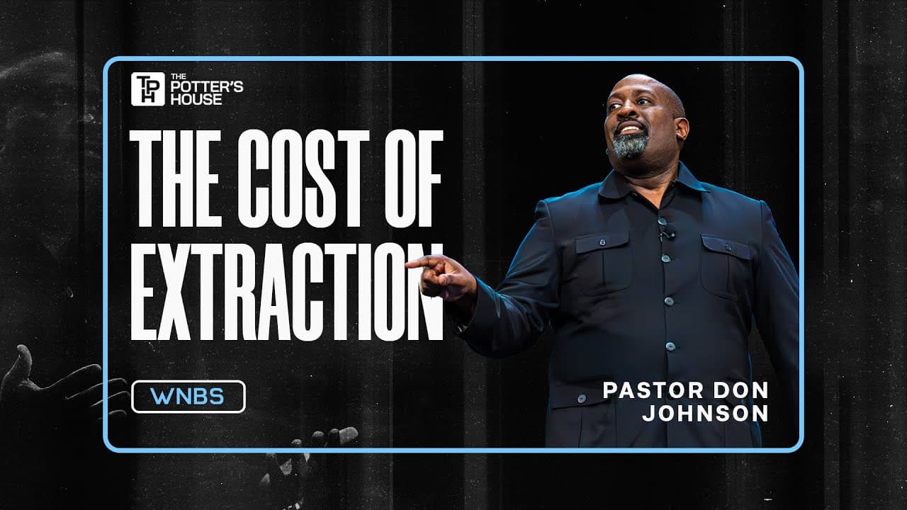The Cost of Extraction - Pastor Don Johnson