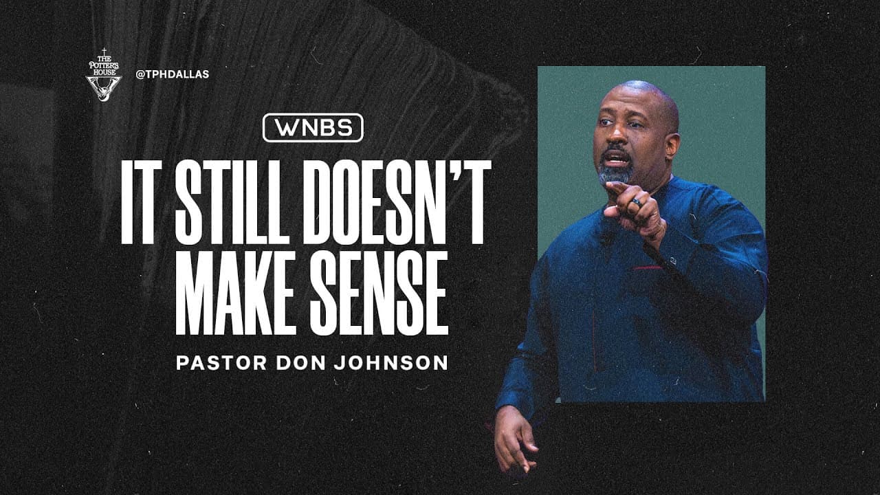 It Still Doesn't Make Sense - Pastor Don Johnson