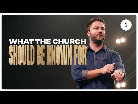 WHAT THE CHURCH SHOULD BE KNOWN FOR | LUKE LEZON